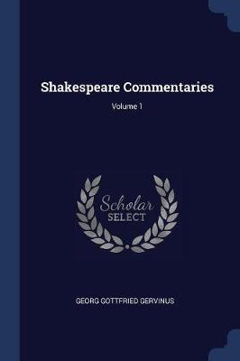 Shakespeare Commentaries; Volume 1 by Georg Gottfried Gervinus image
