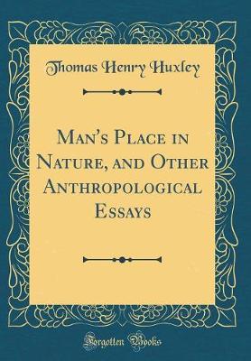 Man's Place in Nature, and Other Anthropological Essays (Classic Reprint) by Thomas Henry Huxley image