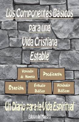 Los Componentes Basicos Para Una Vida Cristiana Estable: Un Diario Para La Vida Espiritual by Jeremy J Markle image