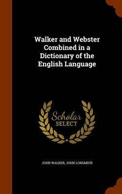 Walker and Webster Combined in a Dictionary of the English Language by John Walker image