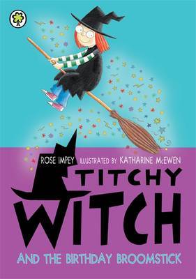 Titchy Witch: The Birthday Broomstick by Rose Impey image