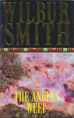 The Angels Weep by Wilbur Smith image