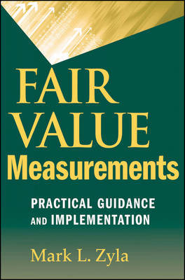 Fair Value Measurements: Practical Guidance and Implementation by Mark L. Zyla image