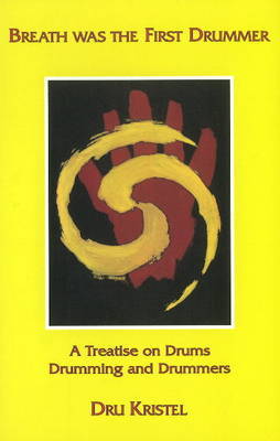 Breath Was the First Drummer by Dru Kristel