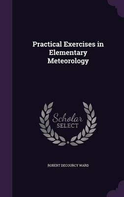 Practical Exercises in Elementary Meteorology by Robert Decourcy Ward image