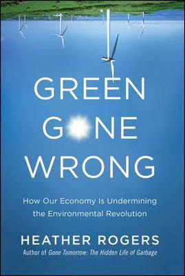 Green Gone Wrong on Hardback by Heather Rogers