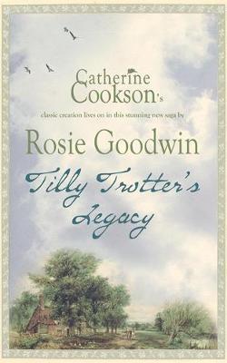 Tilly Trotter's Legacy by Rosie Goodwin