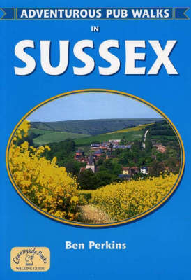 Adventurous Pub Walks in Sussex on Paperback by Ben Perkins