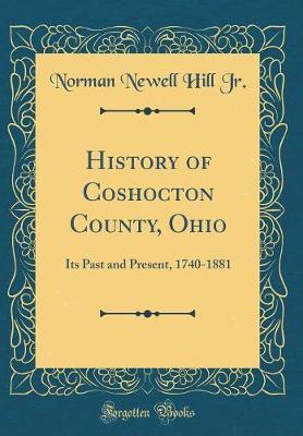 History of Coshocton County, Ohio by Norman Newell Hill, Jr. image