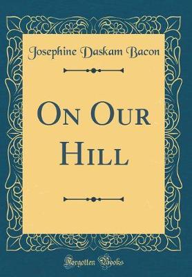 On Our Hill (Classic Reprint) by Josephine Daskam Bacon image
