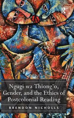 Ngugi wa Thiong'o, Gender, and the Ethics of Postcolonial Reading by Brendon Nicholls image