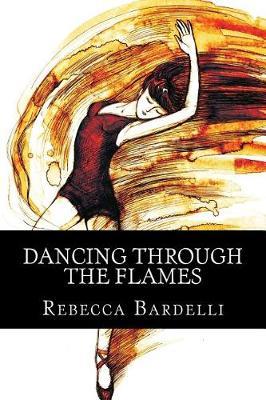 Dancing Through the Flames by Rebecca Bardelli image