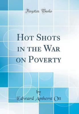 Hot Shots in the War on Poverty (Classic Reprint) by Edward Amherst Ott image