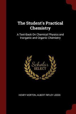 The Student's Practical Chemistry by Henry Morton image
