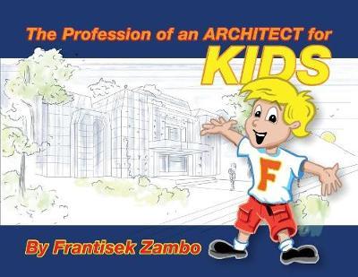 The Profession of an Architect for Kids by Frantisek Zambo image