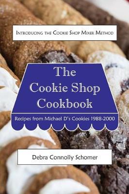 The Cookie Shop Cookbook by Debra Connolly Schomer image
