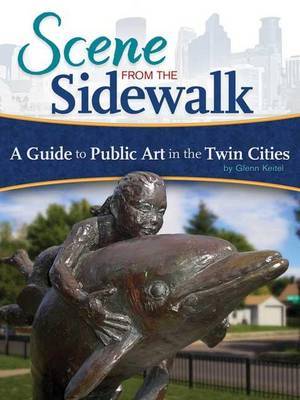 Scene from the Sidewalk: A Guide to Public Art in the Twin Cities by Glenn Keitel image