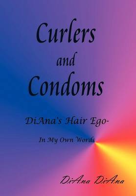 Curlers and Condoms by DiAna DiAna image
