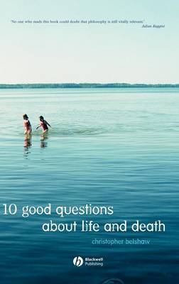10 Good Questions About Life And Death by Christopher Belshaw image