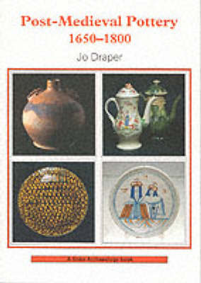 Post-mediaeval Pottery, 1650-1800 by Jo Draper image