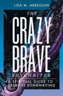 The Crazybrave Songwriter by Lisa M Arreguin image