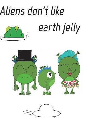 Aliens Dont Like Eath Jelly by Liam R Jones image