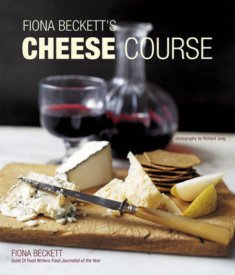 Fiona Beckett's Cheese Course by Fiona Beckett image