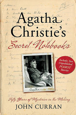 Agatha Christie's Secret Notebooks: Fifty Years of Mysteries in the Making by Lecturer in the School of Classics and Ancient History John Curran (Queen's University, Belfast) image