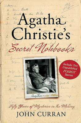 Agatha Christie's Secret Notebooks: Fifty Years of Mysteries in the Making on Hardback by Lecturer in the School of Classics and Ancient History John Curran (Queen's University, Belfast)