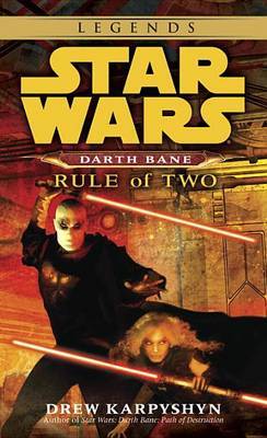 Star Wars Darth Bane #2: Rule of Two - A Novel of the Old Republic by Drew Karpyshyn image