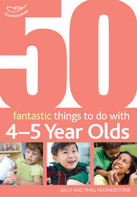 50 Fantastic Things to Do with Four and Five Year Olds by Sally Featherstone image