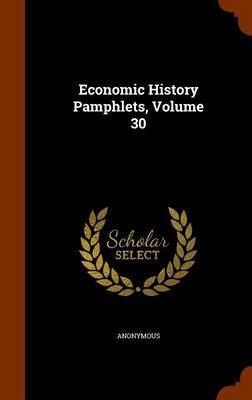 Economic History Pamphlets, Volume 30 image