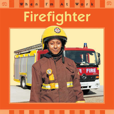 When I'm At Work: Firefighter by Sue Barraclough image