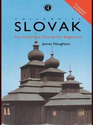 Colloquial Slovak: The Complete Course for Beginners by J.D. Naughton image