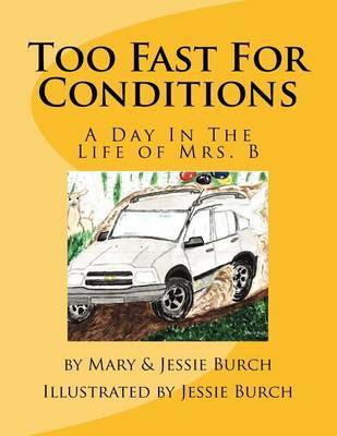 Too Fast for Conditions: A Day in the Life of Mrs. B by Mary a Burch image