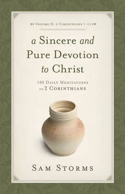 A Sincere and Pure Devotion to Christ, Volume 2 by Sam Storms