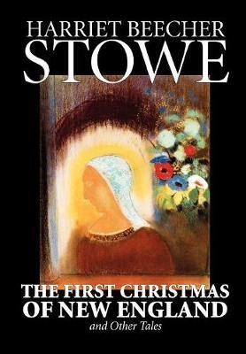 The First Christmas of New England and Other Tales by Harriet Beecher Stowe image