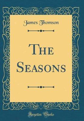 The Seasons (Classic Reprint) by James Thomson image
