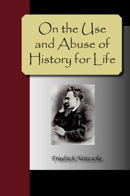 On the Use and Abuse of History for Life by Friedrich Wilhelm Nietzsche image