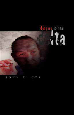 Dangers in the Delta on Paperback by John E. Cyr