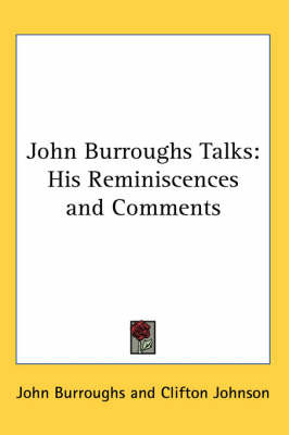 John Burroughs Talks: His Reminiscences and Comments by John Burroughs image