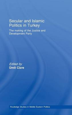 Secular and Islamic Politics in Turkey on Hardback