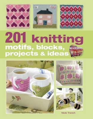 201 Knitting Motifs, Blocks, Projects & Ideas by Nicki Trench image