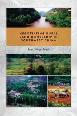 Negotiating Rural Land Ownership in Southwest China by Yi Wu image