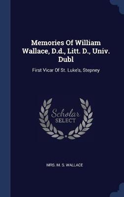 Memories of William Wallace, D.D., Litt. D., Univ. Dubl image