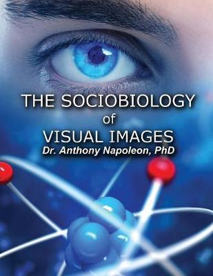 The Sociobiology of Visual Images by Anthony Napoleon image