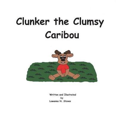 Clunker the Clumsy Caribou by Lawanna Naomi Staves image