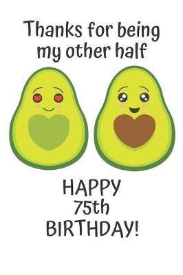 Thanks for being my other half Happy 75th Birthday by Cinder Publishing image