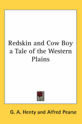 Redskin and Cow Boy a Tale of the Western Plains on Paperback by G.A.Henty