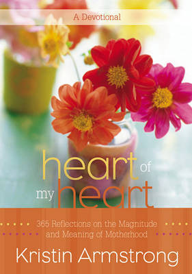 Heart of My Heart on Hardback by Kristin Armstrong